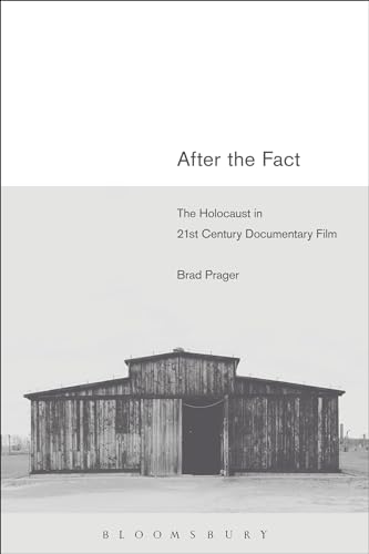 After the Fact: The Holocaust in Twenty-First Century Documentary Film von Bloomsbury Academic