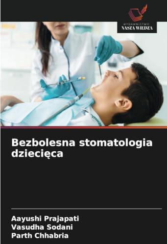 Bezbolesna stomatologia dziecięca: DE von Wydawnictwo Nasza Wiedza