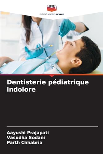 Dentisterie pédiatrique indolore von Editions Notre Savoir