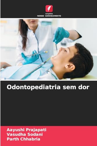 Odontopediatria sem dor: DE von Edições Nosso Conhecimento