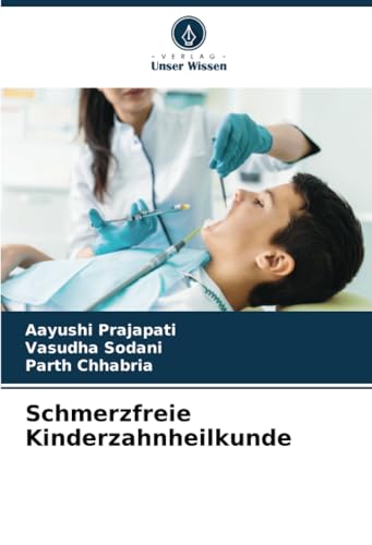 Schmerzfreie Kinderzahnheilkunde von Verlag Unser Wissen