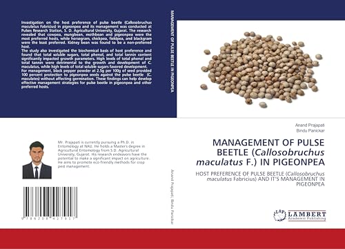 MANAGEMENT OF PULSE BEETLE (Callosobruchus maculatus F.) IN PIGEONPEA: HOST PREFERENCE OF PULSE BEETLE (Callosobruchus maculatus Fabricius) AND IT’S MANAGEMENT IN PIGEONPEA von LAP LAMBERT Academic Publishing