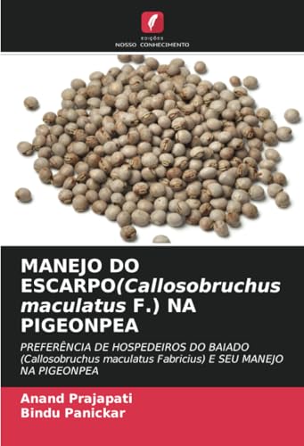 MANEJO DO ESCARPO(Callosobruchus maculatus F.) NA PIGEONPEA: PREFERÊNCIA DE HOSPEDEIROS DO BAIADO (Callosobruchus maculatus Fabricius) E SEU MANEJO NA PIGEONPEA von Edições Nosso Conhecimento