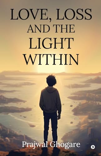 LOVE, LOSS AND THE LIGHT WITHIN von Notion Press