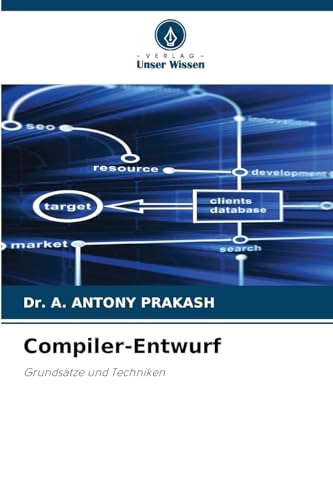 Compiler-Entwurf: Grundsätze und Techniken von Verlag Unser Wissen