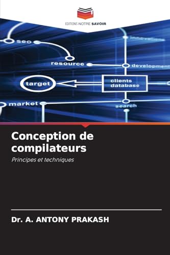 Conception de compilateurs: Principes et techniques von Editions Notre Savoir