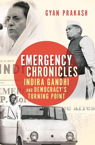 Emergency Chronicles: Indira Gandhi and Democracy's Turning Point