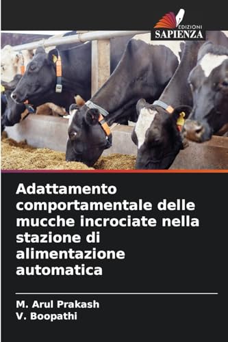 Adattamento comportamentale delle mucche incrociate nella stazione di alimentazione automatica von Edizioni Sapienza