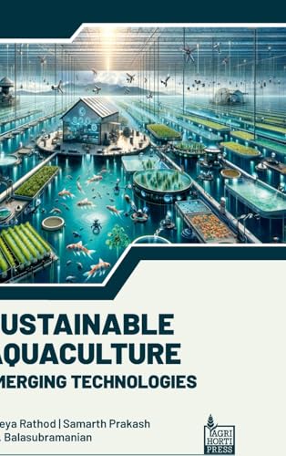 Sustainable Aquaculture: Emerging Technologies Sustainable Aquaculture: Emerging Technologies von Agri Horti Press