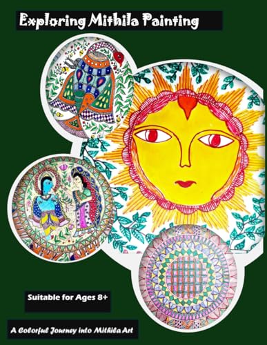 Exploring Mithila Painting: A Colorful Journey into Mithila Art von Independently published