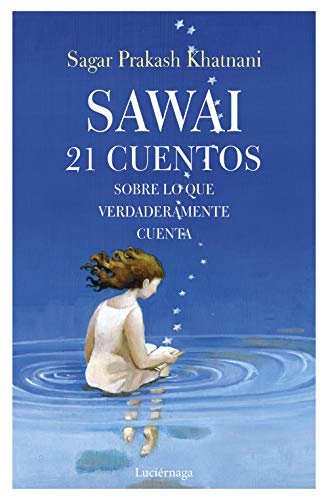 Sawai: 21 Cuentos sobre lo que verdaderamente cuenta (FILOSOFIAS Y RELIGIONES) von Luciérnaga CAS