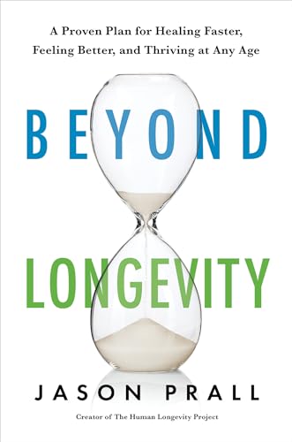 Beyond Longevity: A Proven Plan for Healing Faster, Feeling Better, and Thriving at Any Age von Hay House Inc