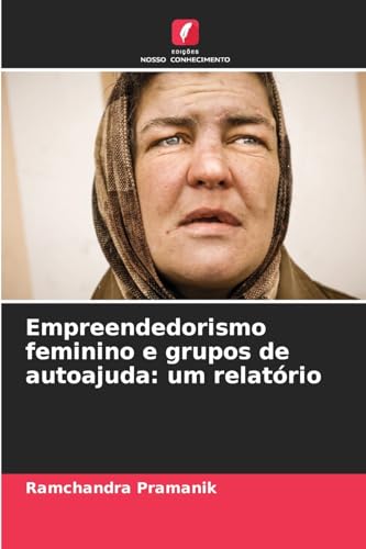 Empreendedorismo feminino e grupos de autoajuda: um relatório von Edições Nosso Conhecimento