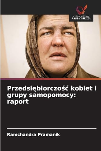Przedsi¿biorczo¿¿ kobiet i grupy samopomocy: raport von Wydawnictwo Nasza Wiedza