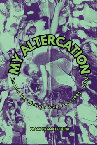My Altercation: The Bandung Melodic Punk Scene 1995-2008 von Earth Island Books