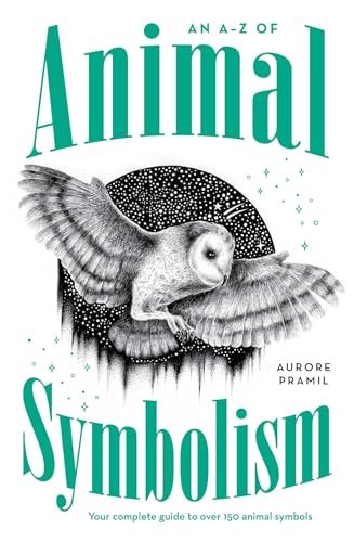 An A-Z of Animal Symbolism: Your complete guide to over 150 animal symbols An A-Z of Animal Symbolism: Your complete guide to over 150 animal symbols von Rockpool Publishing