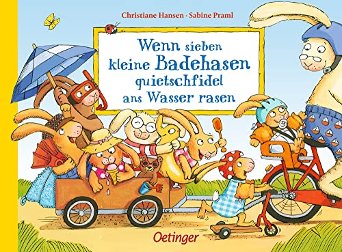 Wenn sieben kleine Badehasen quietschfidel ans Wasser rasen (Wenn sieben Hasen): Fröhlich gereimter Sommerspaß für Kinder ab 2 Jahren (Die sieben kleinen Hasen) von Oetinger