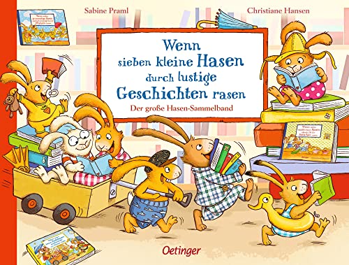 Wenn sieben kleine Hasen durch lustige Geschichten rasen: Der große Hasen-Sammelband (Die sieben kleinen Hasen): Der große Hasen-Sammelband. Enthält 3 Bilderbücher ab 3 Jahren