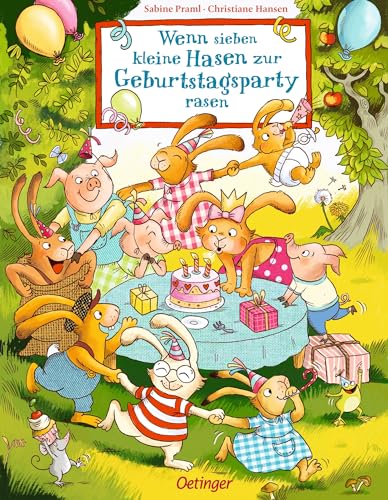 Wenn sieben kleine Hasen zur Geburtstagsparty rasen: Bilderbuch für Kinder ab 3 Jahren über den Hasengeburtstag, mit fröhlichen Reimen und liebevollen Illustrationen (Die sieben kleinen Hasen) von Oetinger