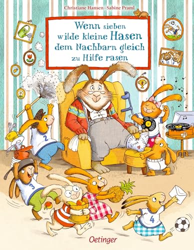 Wenn sieben wilde kleine Hasen dem Nachbarn gleich zu Hilfe rasen: Das erste Bilderbuch über die süße Hasen-Bande für Kinder ab 3 Jahren (Die sieben kleinen Hasen) von Oetinger