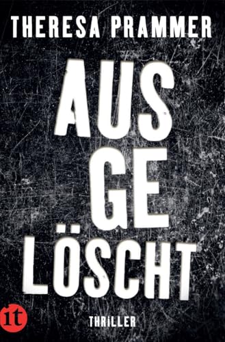 Ausgelöscht: Thriller | Ein atemberaubender Psychothriller | Eine gnadenlose und nervenaufreibende Jagd von Insel Verlag