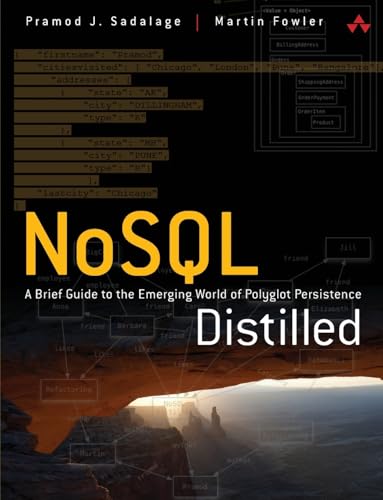 NoSQL Distilled: A Brief Guide to the Emerging World of Polyglot Persistence