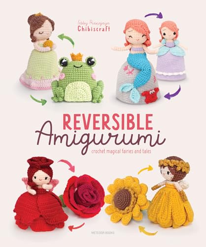 Reversible Amigurumi: Crochet Magical Fairies and Tales von Meteoor Books