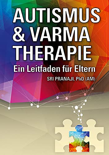 Autismus & Varma Therapie: Ein Leitfaden für Eltern Autismus & Varma Therapie: Ein Leitfaden für Eltern von Books on Demand GmbH