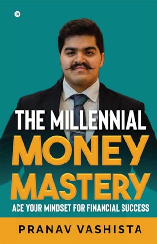 The Millennial Money Mastery: Ace Your Mindset for Financial Success von Notion Press