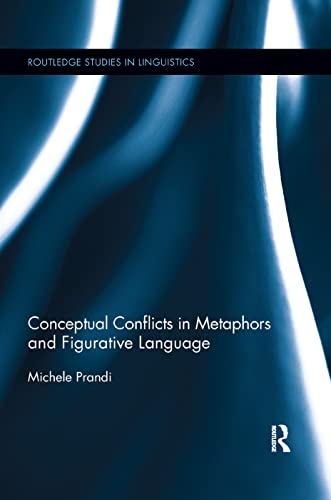 Conceptual Conflicts in Metaphors and Figurative Language (Routledge Studies in Linguistics) von Routledge
