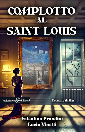 Complotto al Saint Louis (I gialli Gilgamesh Edizioni) von Gilgamesh Edizioni