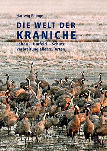 Die Welt der Kraniche: Leben, Umfeld, Schutz - Verbreitung der 15 Arten von CHRIST MEDIA NATUR V.