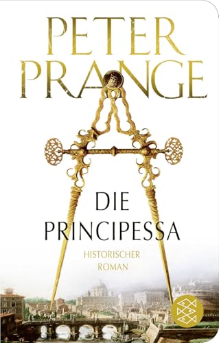 Die Principessa: Historischer Roman