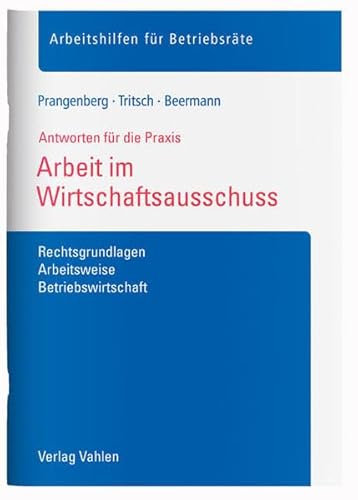 Arbeit im Wirtschaftsausschuss: Rechtsgrundlagen, Arbeitsweise, Betriebswirtschaft