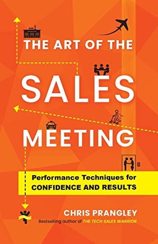 The Art of the Sales Meeting: Performance Techniques for Confidence and Results