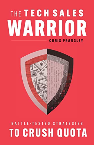 The Tech Sales Warrior: Battle-Tested Strategies to Crush Quota von Lioncrest Publishing