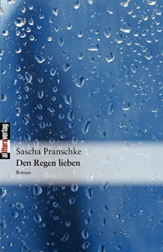 Den Regen lieben: Roman (Allitera Verlag)