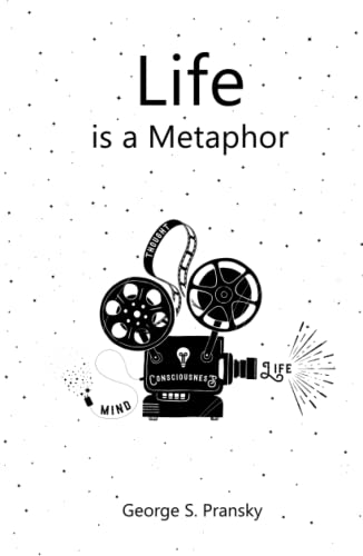 Life is a Metaphor: Metaphors, Stories and Musings for the Heart