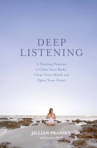 Deep Listening: A Healing Practice to Calm Your Body, Clear Your Mind, and Open Your Heart von Harmony/Rodale/Convergent