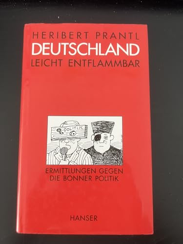 Deutschland - leicht entflammbar: Ermittlungen gegen die Bonner Politik