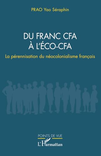 Du franc CFA à l’ÉCO-CFA: La pérennisation du néocolonialisme français