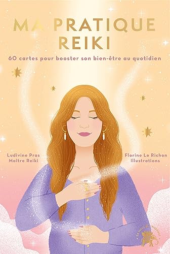 Ma pratique Reiki: 60 cartes pour booster son bien-être au quotidien