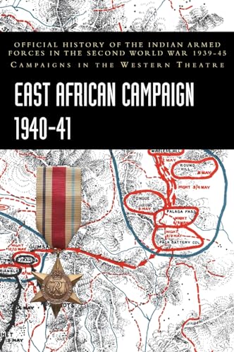 East African Campaign 1940-41: Official History of the Indian Armed Forces in the Second World War 1939-45 Campaigns in the Western Theatre von Naval & Military Press
