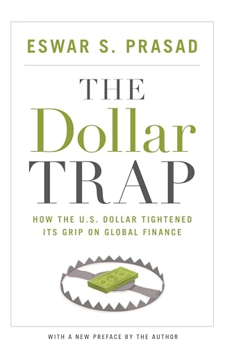 Dollar Trap: How the U.S. Dollar Tightened Its Grip on Global Finance