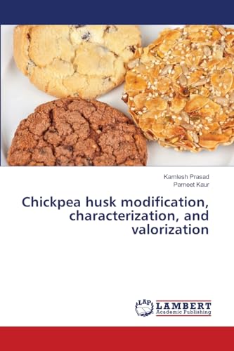 Chickpea husk modification, characterization, and valorization: DE
