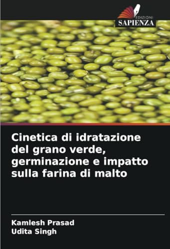 Cinetica di idratazione del grano verde, germinazione e impatto sulla farina di malto von Edizioni Sapienza