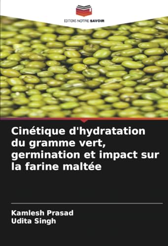 Cinétique d'hydratation du gramme vert, germination et impact sur la farine maltée: DE von Editions Notre Savoir