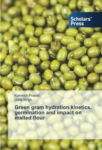 Green gram hydration kinetics, germination and impact on malted flour: DE von Scholars' Press