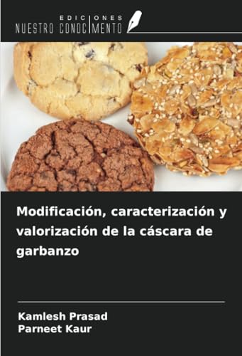 Modificación, caracterización y valorización de la cáscara de garbanzo von Ediciones Nuestro Conocimiento