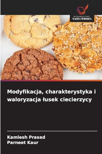 Modyfikacja, charakterystyka i waloryzacja łusek ciecierzycy: DE von Wydawnictwo Nasza Wiedza